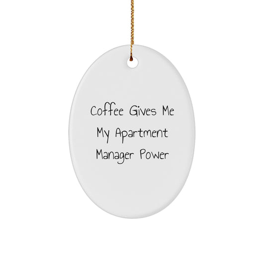 Funny Oval Ornament Gifts from Friends, Coworkers, or Family to Apartment Manager 'Coffee Gives Me My Apartment Manager Power' Christmas Unique Gifts - Image 1