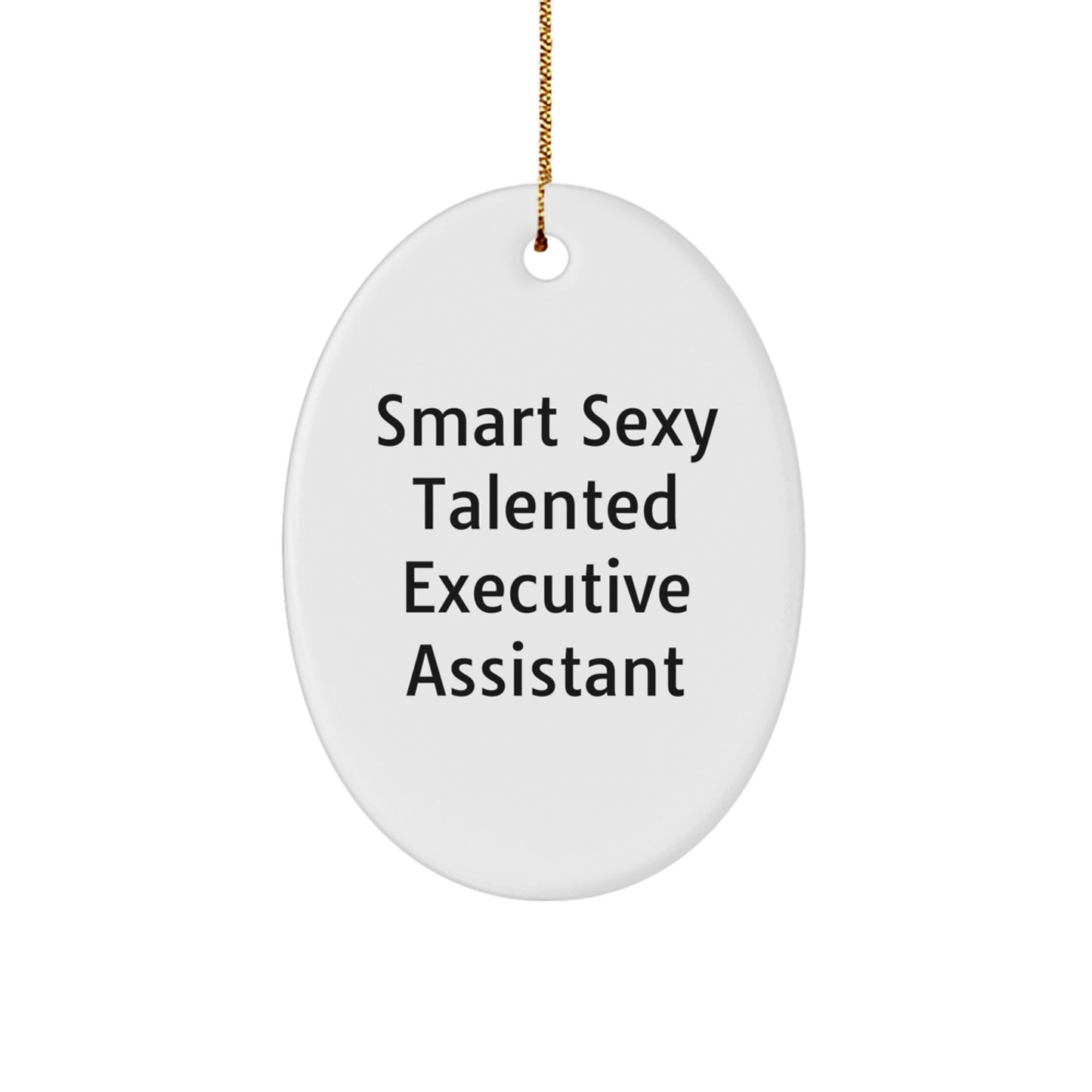 Gifts from Friends for Executive Assistant Oval Ornament, 'Smart Sexy Talented Executive Assistant' Quote, Funny Christmas Decoration - Image 1