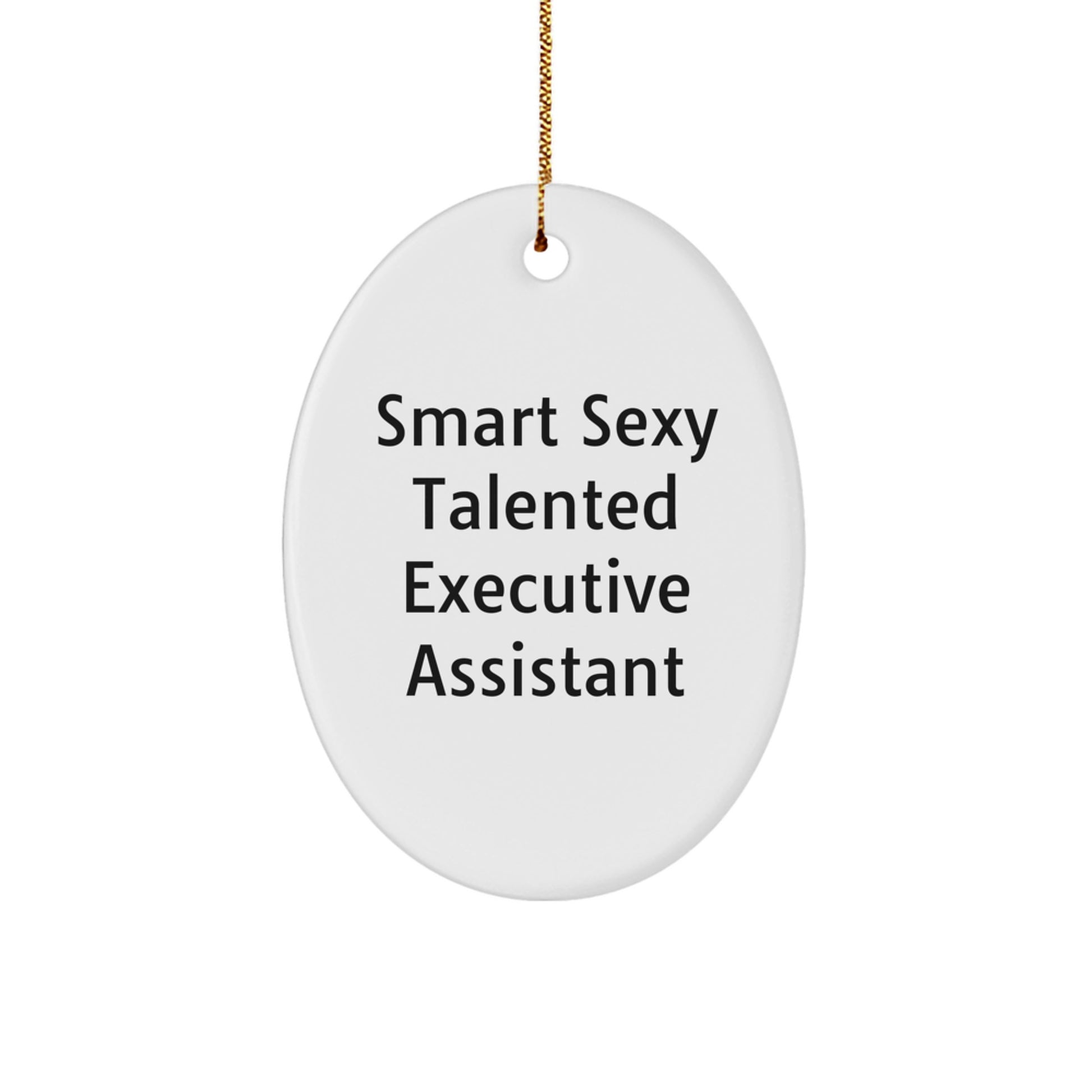 Gifts from Friends for Executive Assistant Oval Ornament, 'Smart Sexy Talented Executive Assistant' Quote, Funny Christmas Decoration - Image 1