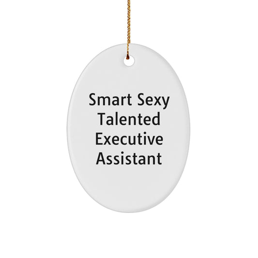 Gifts from Friends for Executive Assistant Oval Ornament, 'Smart Sexy Talented Executive Assistant' Quote, Funny Christmas Decoration - Image 1