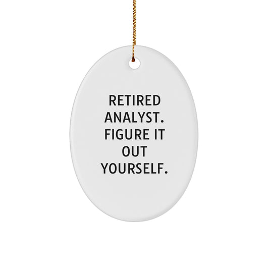 Funny Analyst Gifts from Friends - Oval Ornament with 'Retired Analyst. Figure It Out Yourself.' Quote - Christmas Unique Gifts for Men - Image 1