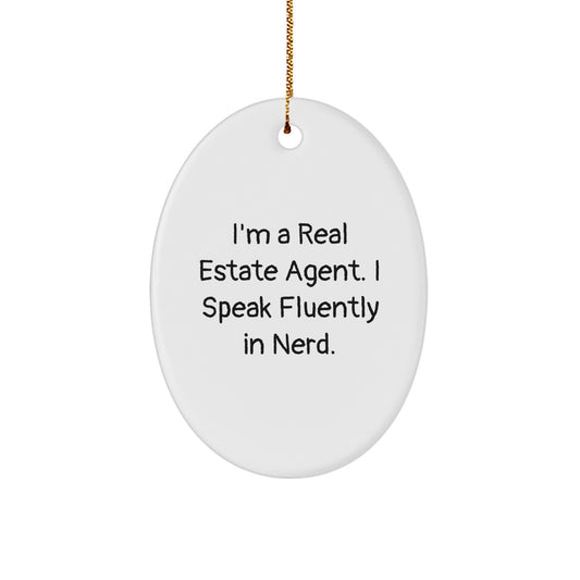 Funny Real Estate Agent Gifts Oval Ornament I'm A Real Estate Agent. I Speak Fluently In genius. Gifts from Friends to Real Estate Agent, Unique Christmas Unique Gifts - Image 1
