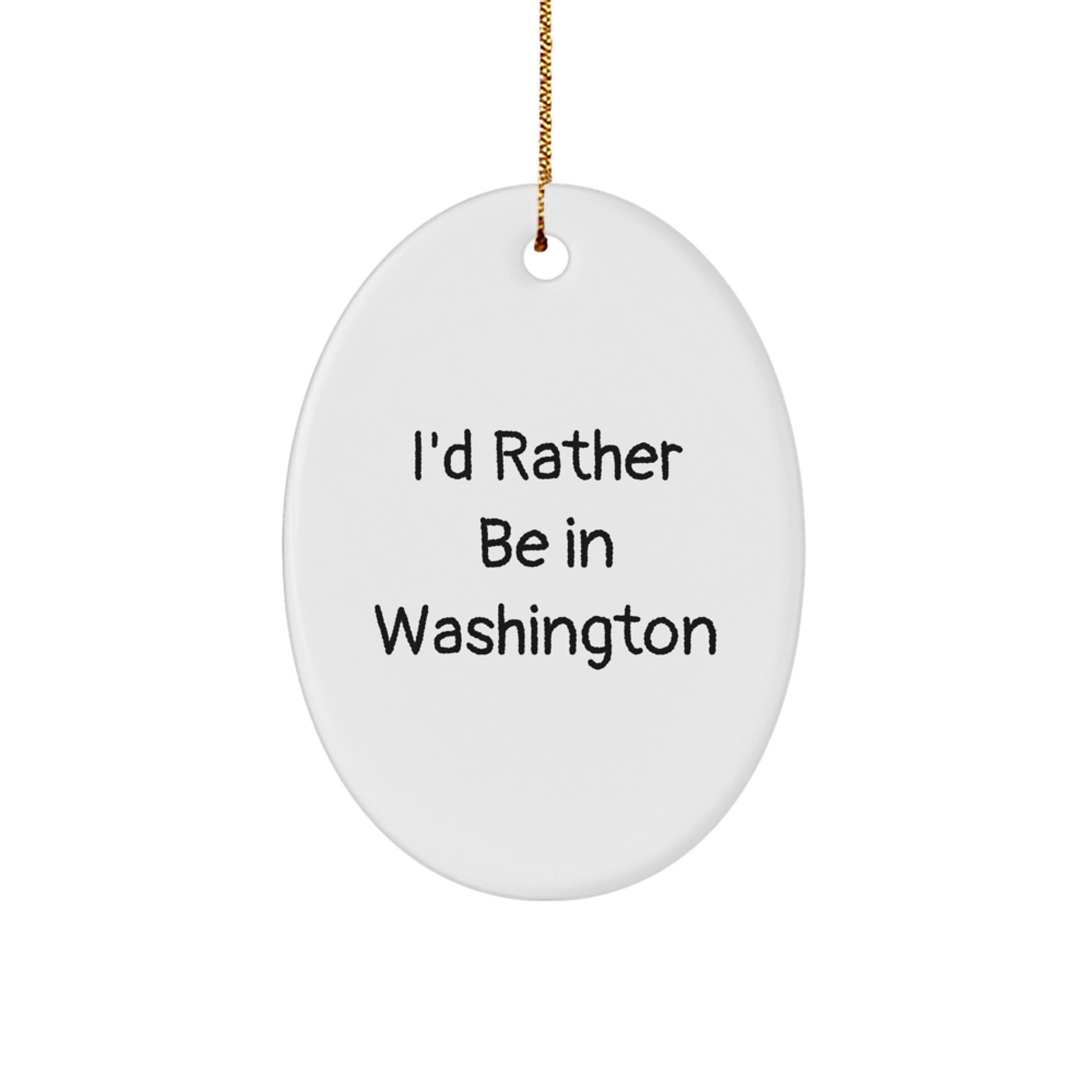 Washington State Gifts from I'd Rather Be In Washington Oval Ornament, Funny Quote for Washington Enthusiasts, Christmas Unique Gifts for Men, Women, Friends, Coworkers, Family - Image 1