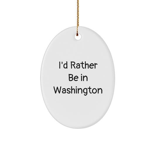 Washington State Gifts from I'd Rather Be In Washington Oval Ornament, Funny Quote for Washington Enthusiasts, Christmas Unique Gifts for Men, Women, Friends, Coworkers, Family - Image 1