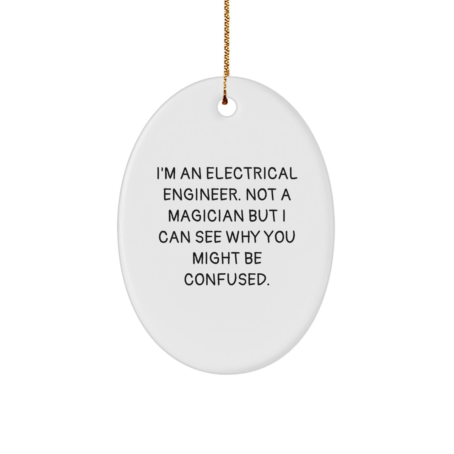 Funny Electrical Engineer Gift for Men, Oval Ornament with 'I'm Not A Magician' Quote, Perfect Christmas Unique Gifts from Friends and Family - Image 1