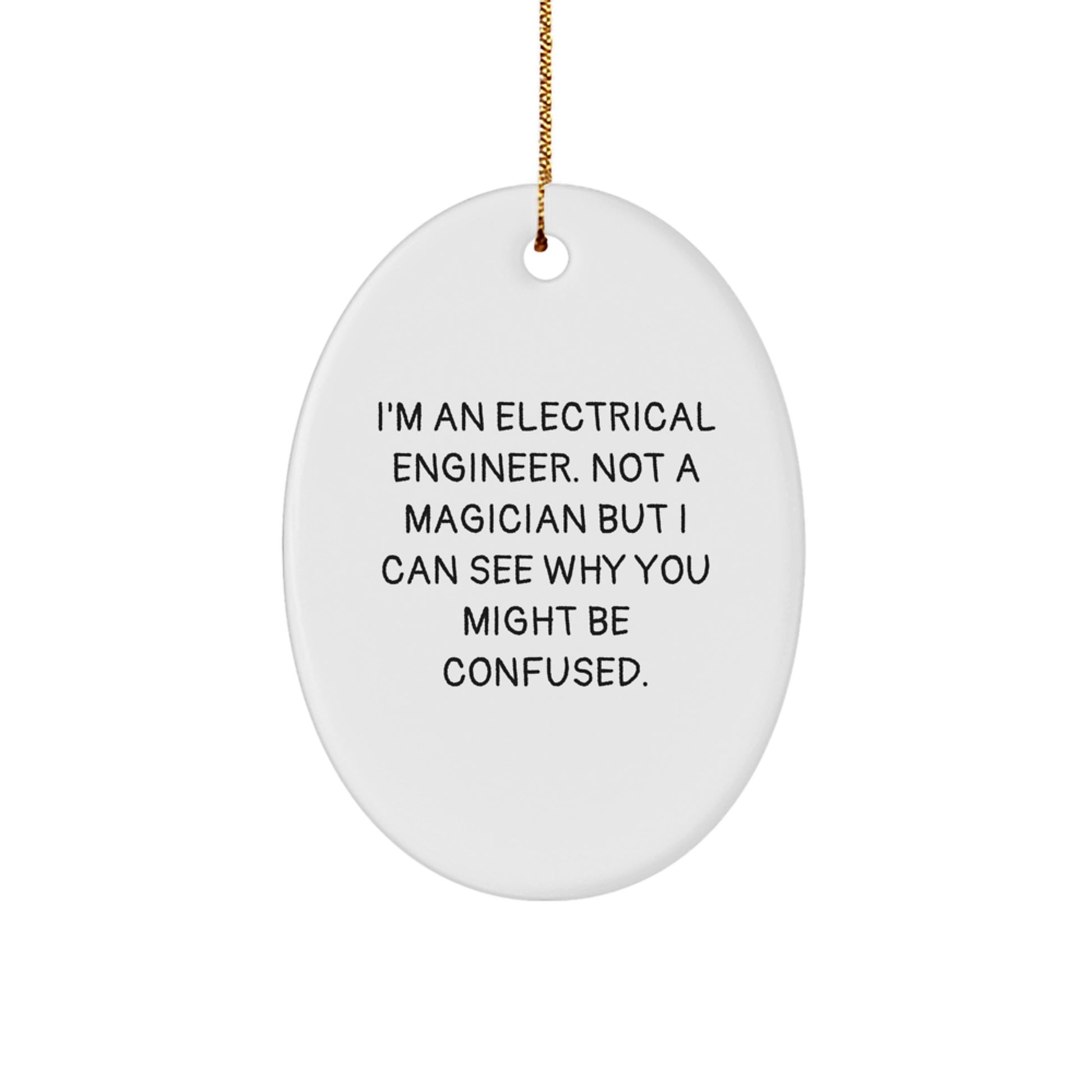 Funny Electrical Engineer Gift for Men, Oval Ornament with 'I'm Not A Magician' Quote, Perfect Christmas Unique Gifts from Friends and Family - Image 1