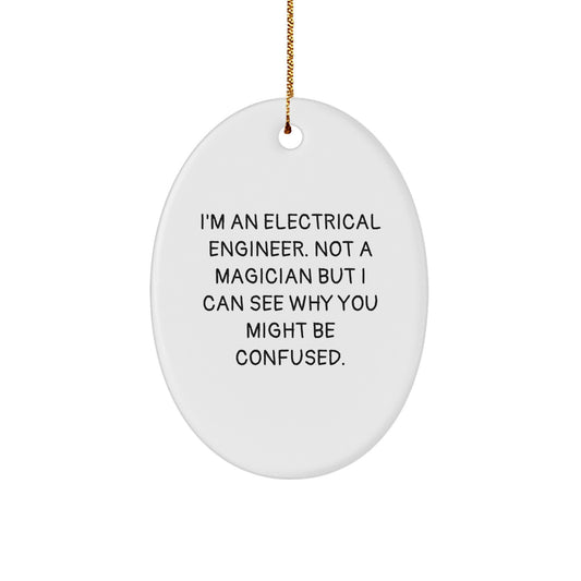 Funny Electrical Engineer Gift for Men, Oval Ornament with 'I'm Not A Magician' Quote, Perfect Christmas Unique Gifts from Friends and Family - Image 1