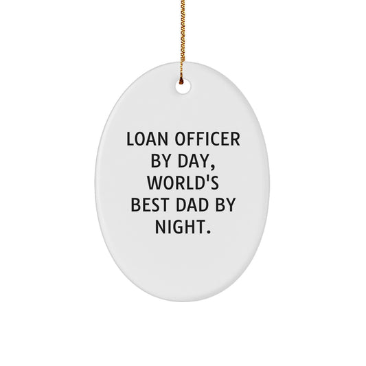 Loan Officer Gifts - 'Loan Officer By Day, World's Best Dad By Night.' Oval Ornament, White, for Christmas Unique Gifts from Men to Loan Officers - Image 1
