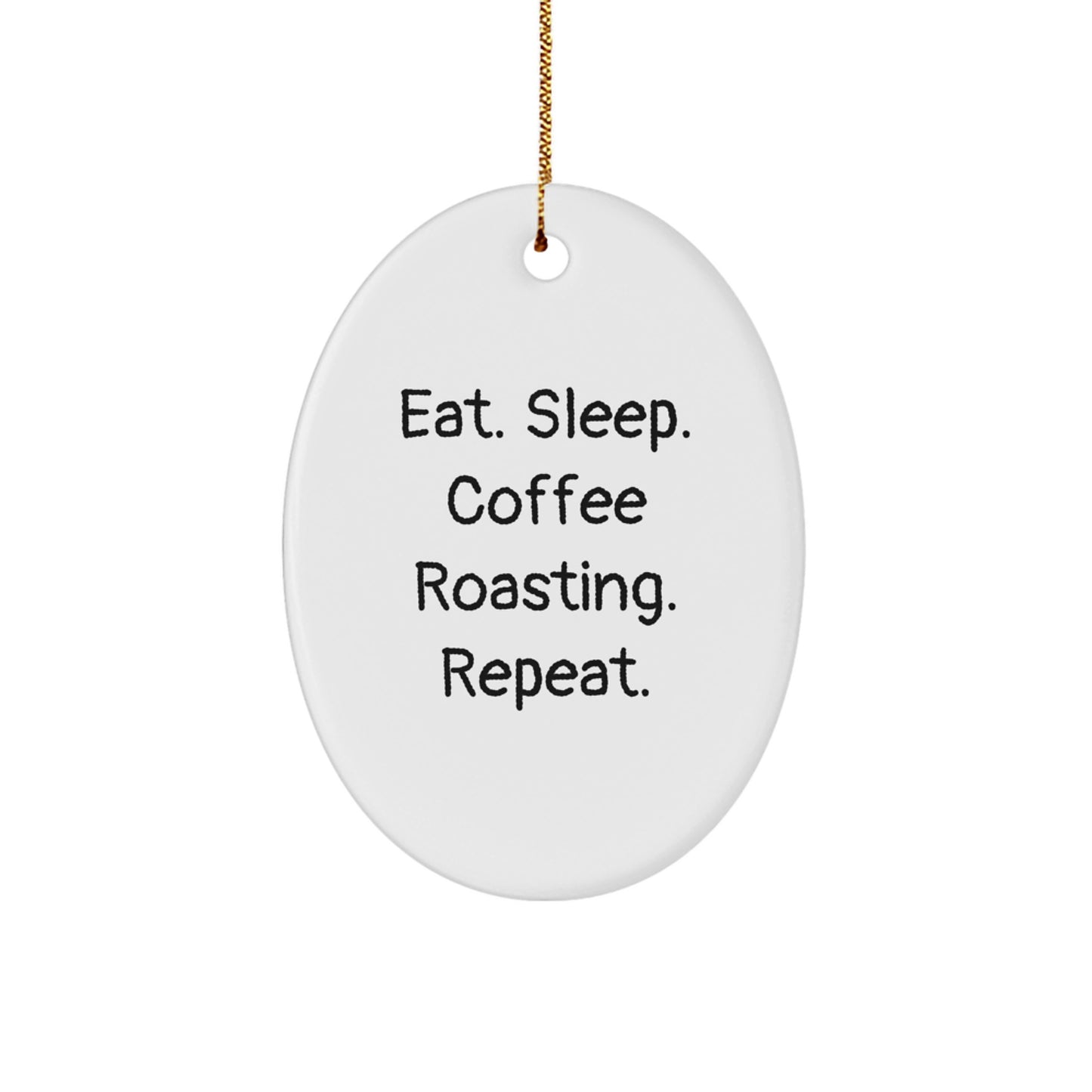Gifts from Friends - Eat. Sleep. Coffee Roasting. Repeat. Oval Ornament for Coffee Lovers, Christmas Unique Presents for Her, Him, Men, Women, Family, Coworkers - Image 1