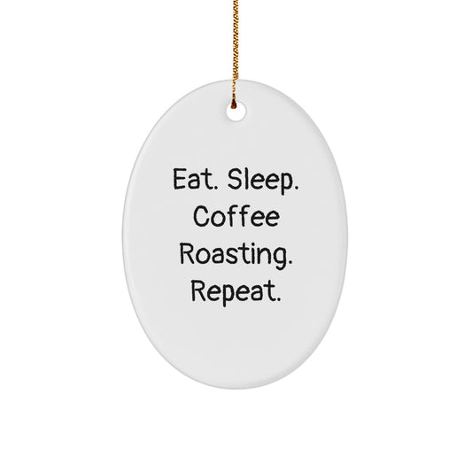 Gifts from Friends - Eat. Sleep. Coffee Roasting. Repeat. Oval Ornament for Coffee Lovers, Christmas Unique Presents for Her, Him, Men, Women, Family, Coworkers - Image 1