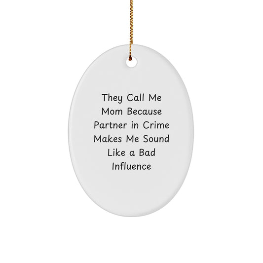 Mom's Proud Partner Gifts for Her - Oval Ornament, Funny Quote, White, 3.25'' Tall, Christmas Unique Gifts from Family, Friends, Coworkers, Mom's Day - Image 1