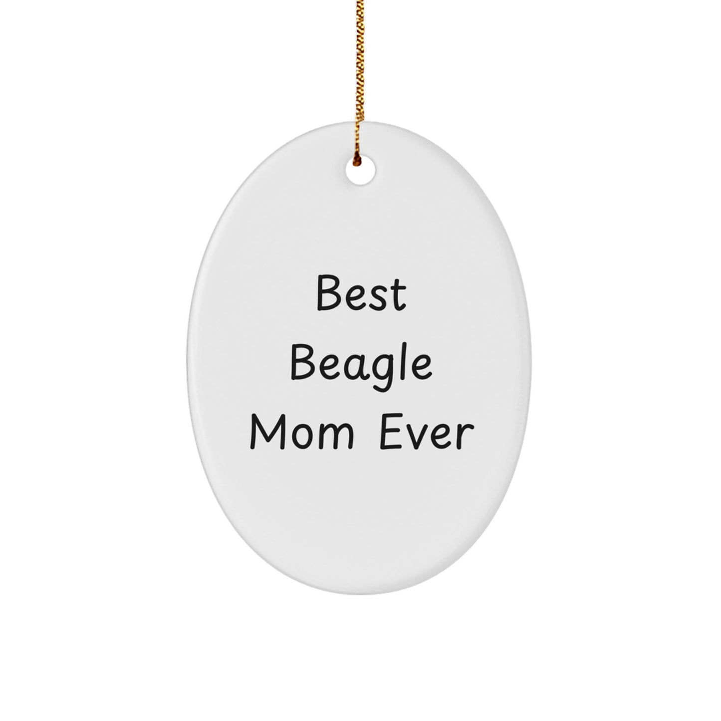 Funny Beagle Dog Mom Gifts from Friends for Christmas Oval Ornament, Best Beagle Mom Ever Quote - Image 1