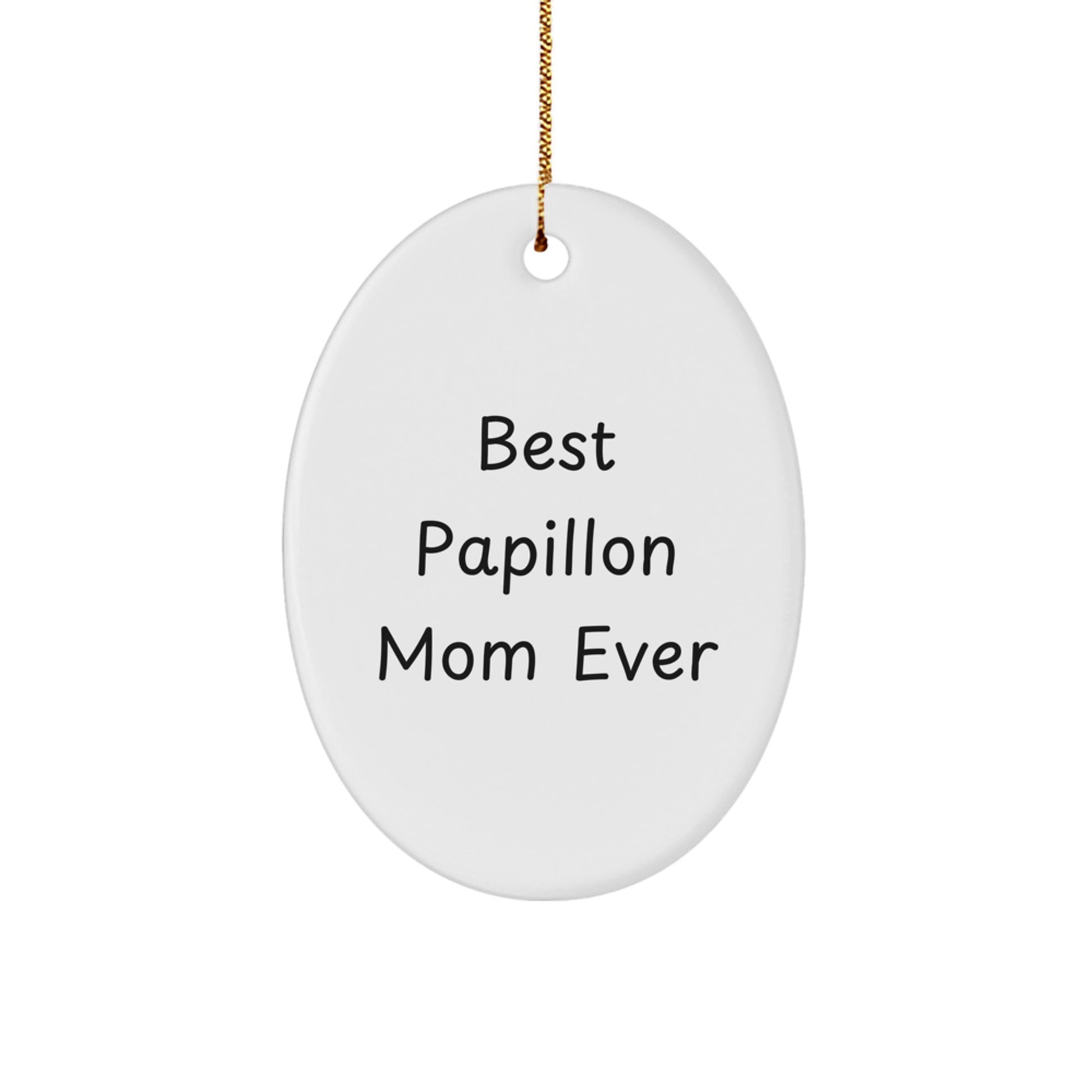Papillon Dog Mom's Funny Gift, 'Best Papillon Mom Ever' Oval Ornament for Christmas, Gifts from Mom to Papillon Dog Lovers - Image 1