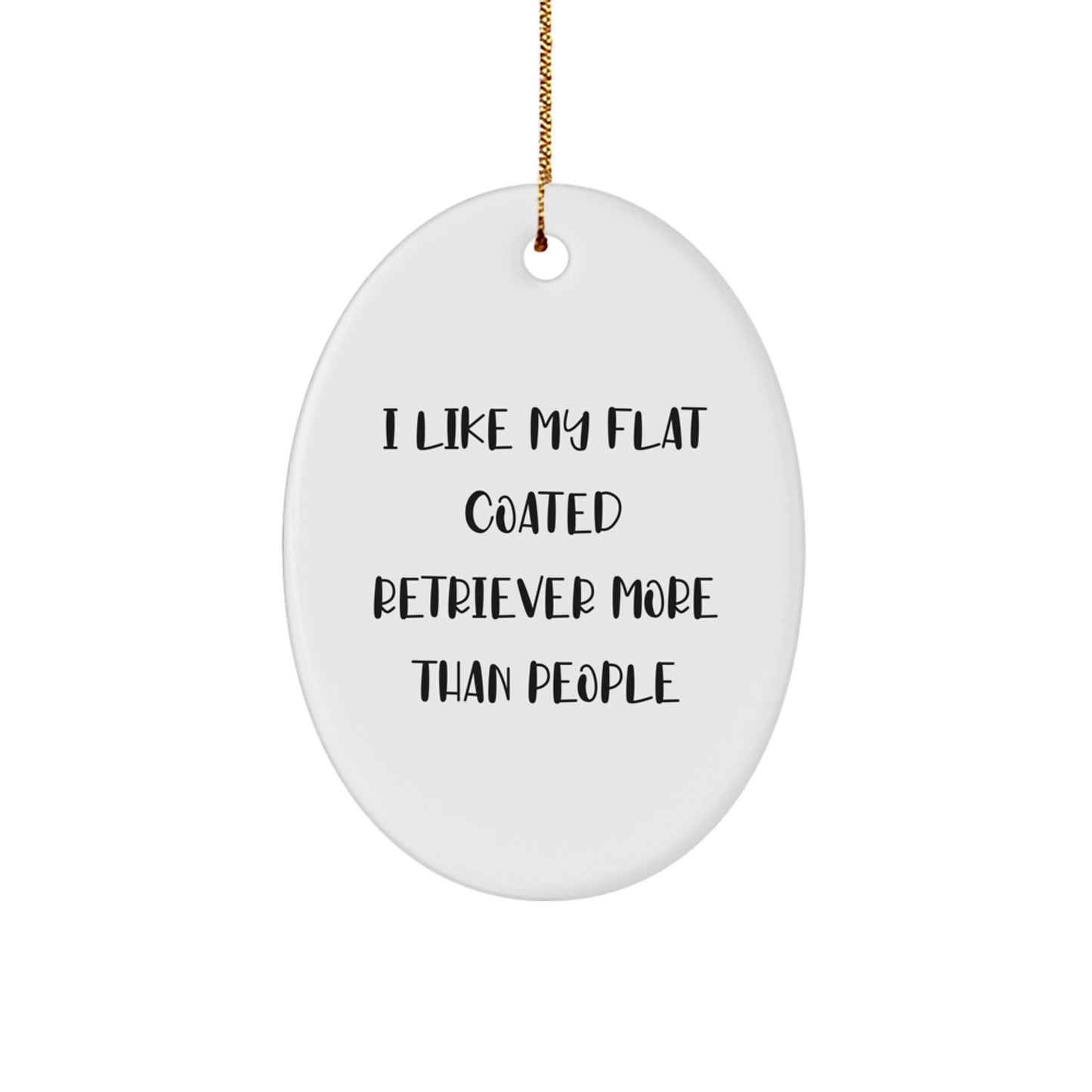 Flat Coated Retriever Dog Lovers Gifts - 'I Like My Flat Coated Retriever More Than People' Oval Ornament for Christmas - Image 1