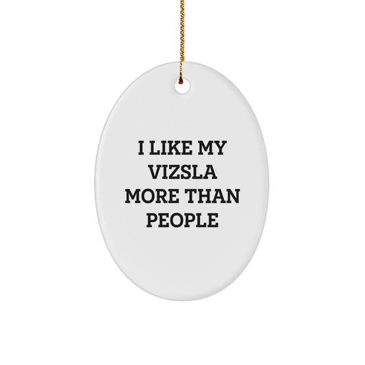 Vizsla Dog Lovers Christmas Unique Gift Ideas - 'I Like My Vizsla More Than People' Oval Ornament from Friends - Image 1