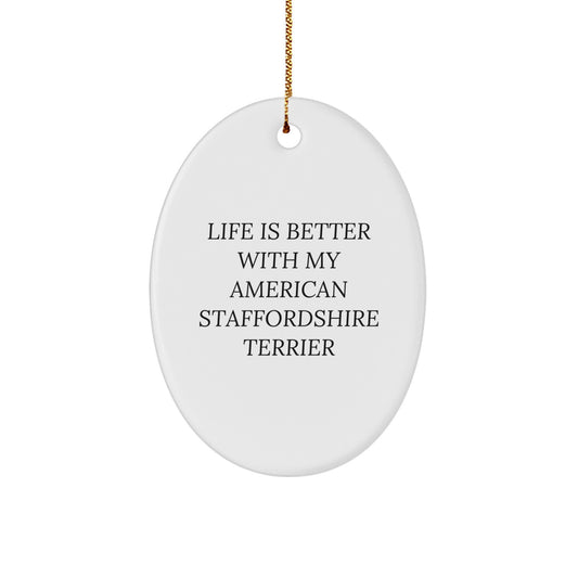 Inspirational American Staffordshire Terrier Dog Oval Ornament Gifts from Men, Women, Friends, Coworkers, Family - Life Is Better - Image 1