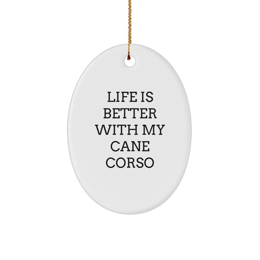 Funny Cane Corso Dog Gifts from Friends for Men - Life Is Better With My Cane Corso Oval Ornament, Christmas Unique Present - Image 1