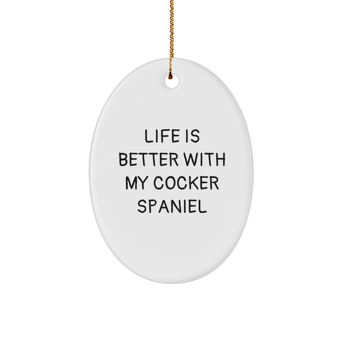 Cocker Spaniel Dog Oval Ornament Gifts from Friends for Christmas - Life Is Better With My Cocker Spaniel - Image 1