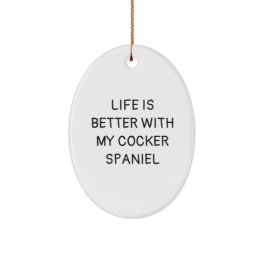 Cocker Spaniel Dog Oval Ornament Gifts from Friends for Christmas - Life Is Better With My Cocker Spaniel - Image 1