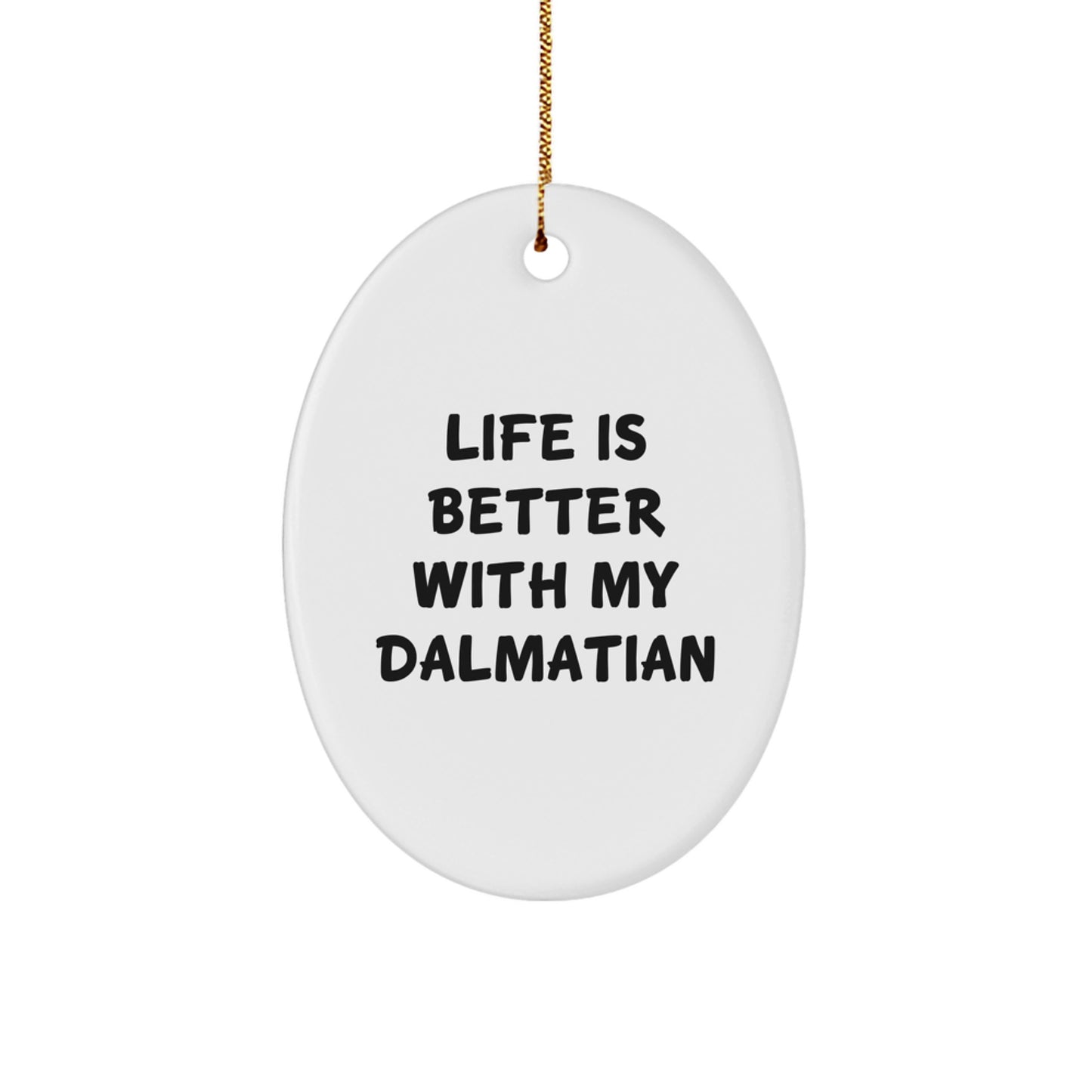 Dalmatian Dog Lover Gifts from Family, Funny Oval Ornament for Christmas, Life Is Better With My Dalmatian - Image 1