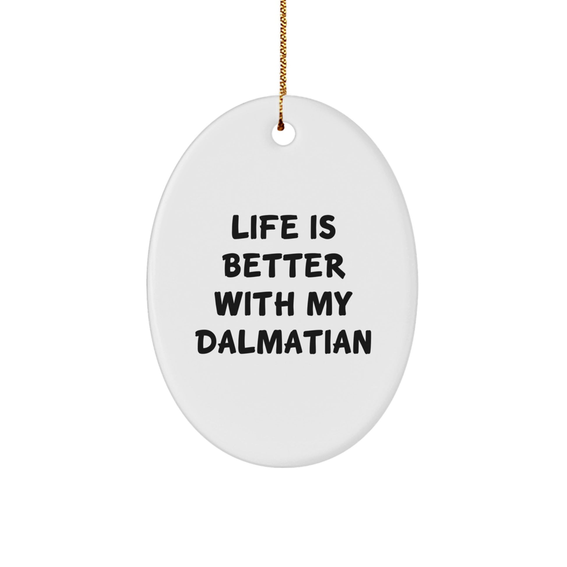 Dalmatian Dog Lover Gifts from Family, Funny Oval Ornament for Christmas, Life Is Better With My Dalmatian - Image 1