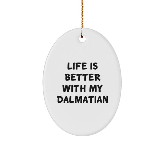 Dalmatian Dog Lover Gifts from Family, Funny Oval Ornament for Christmas, Life Is Better With My Dalmatian - Image 1
