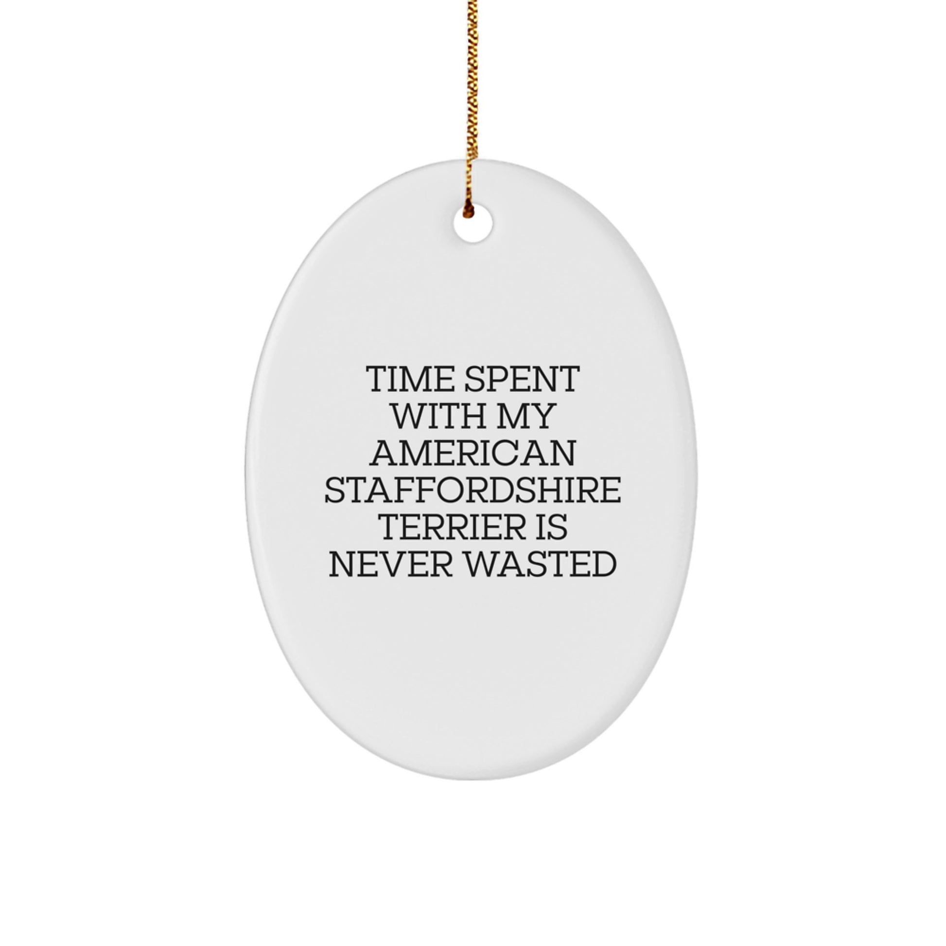 Gifts from Family to American Staffordshire Terrier Dog - 'Time Spent With My American Staffordshire Terrier Is Never Wasted' Christmas Oval Ornament - Image 1
