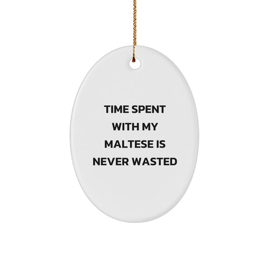 Funny Maltese Dog Gifts for Friends from - Oval Ornament with Time Spent Quote, White, 3.25" Tall, Christmas Unique Presents - Image 1