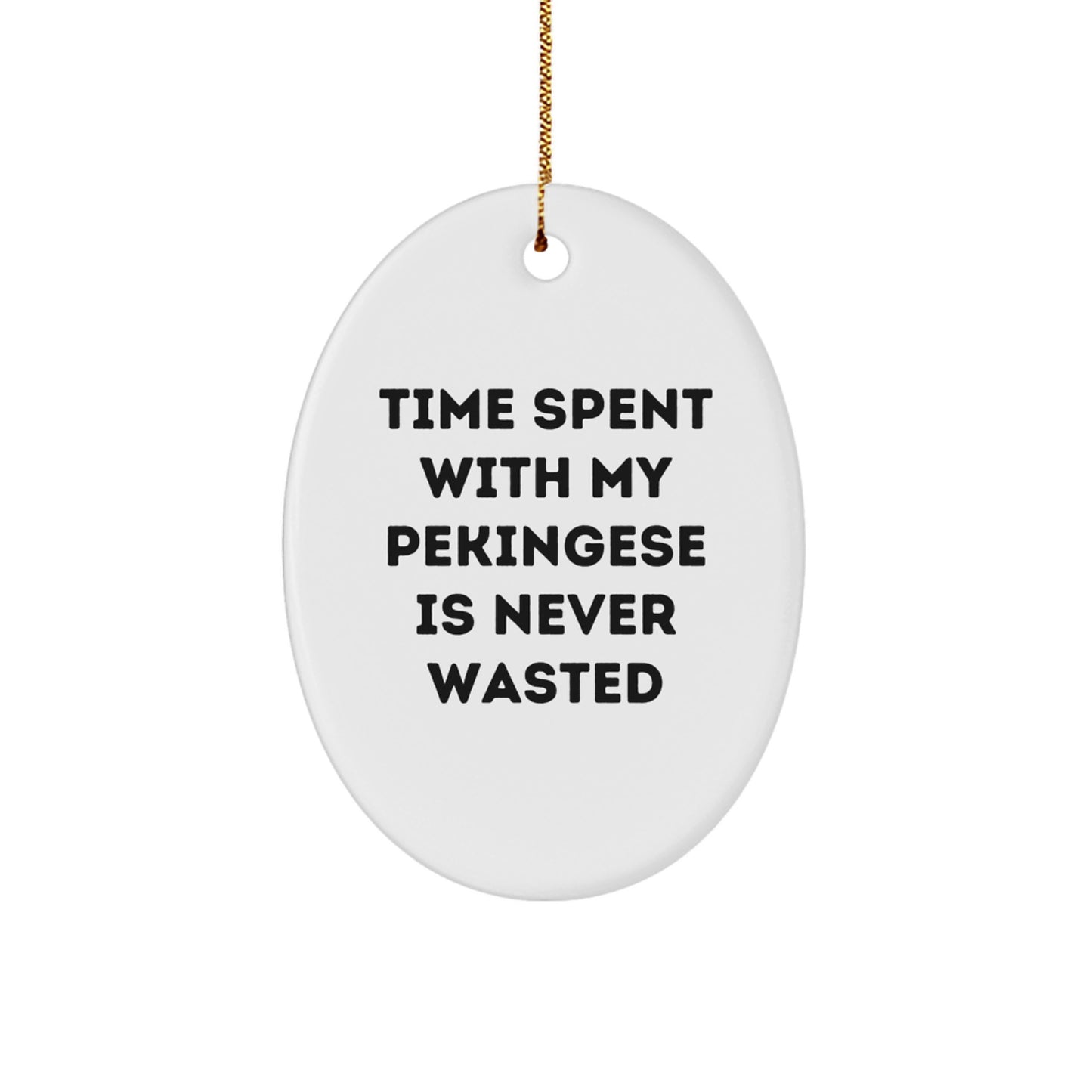 Pekingese Dog Lovers' Delight, Oval Ornament, Funny Quote, Christmas Unique Gifts from Friends and Family - Image 1