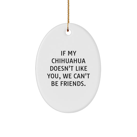 Chihuahua Dog Lover Gifts for Men, Funny Oval Ornament, Christmas Unique Gifts from Friends to Family, Chihuahua Dog Owners Oval Decoration - Image 1