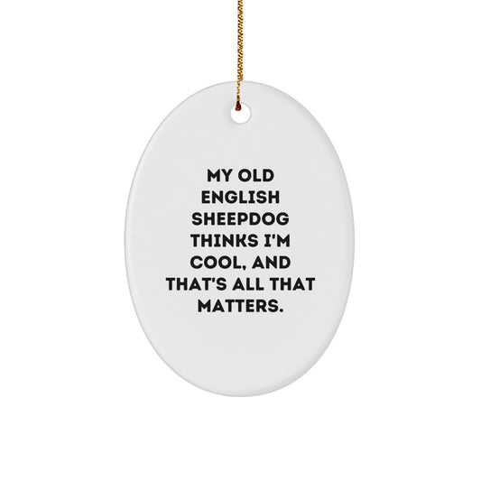 Old English SheepDog Oval Ornament, Funny Quote Gifts for Family, Friends, or Coworkers, Christmas Unique Gifts from Men, Women, or Kids - Image 1