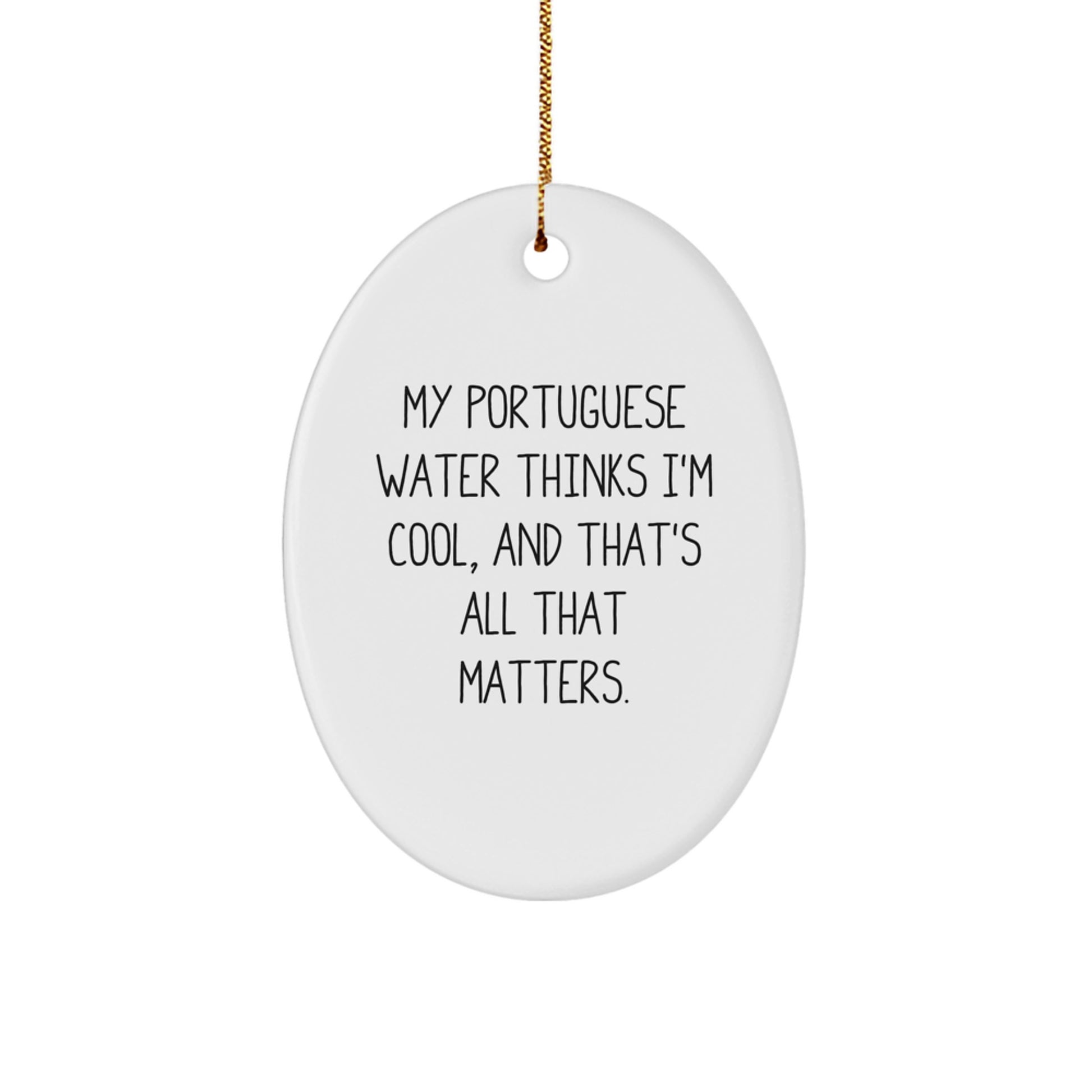 Portuguese Water Dog Gifts, Funny Quote Ornament, Oval Shape, MDF with Sublimation Print, Christmas Unique Gifts from Family to Friends - Funny Portuguese Water Dog Ornament for Home Decor - Image 1