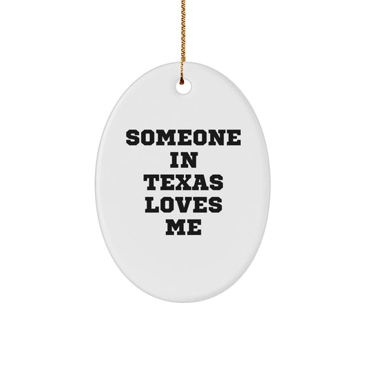 Texas Christmas Unique Gifts for Someone in Texas Loves Me Oval Ornament, Funny Quote, Gifts from Friends, Family or Coworkers - Image 1