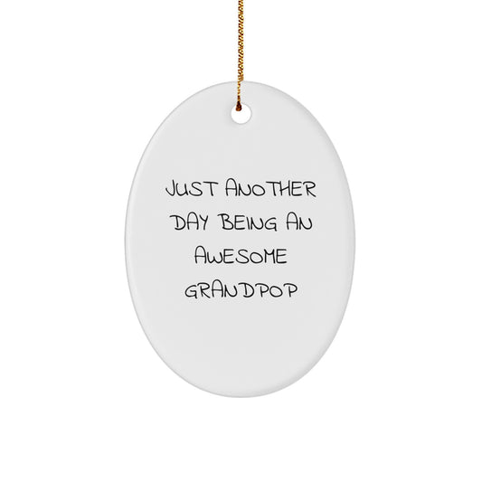 Funny Grandpop Gifts - 'Just Another Day Being An Awesome Grandpop' Oval Ornament for Him, Unique Christmas Memorable Present from Family, Friends, or Coworkers - Image 1