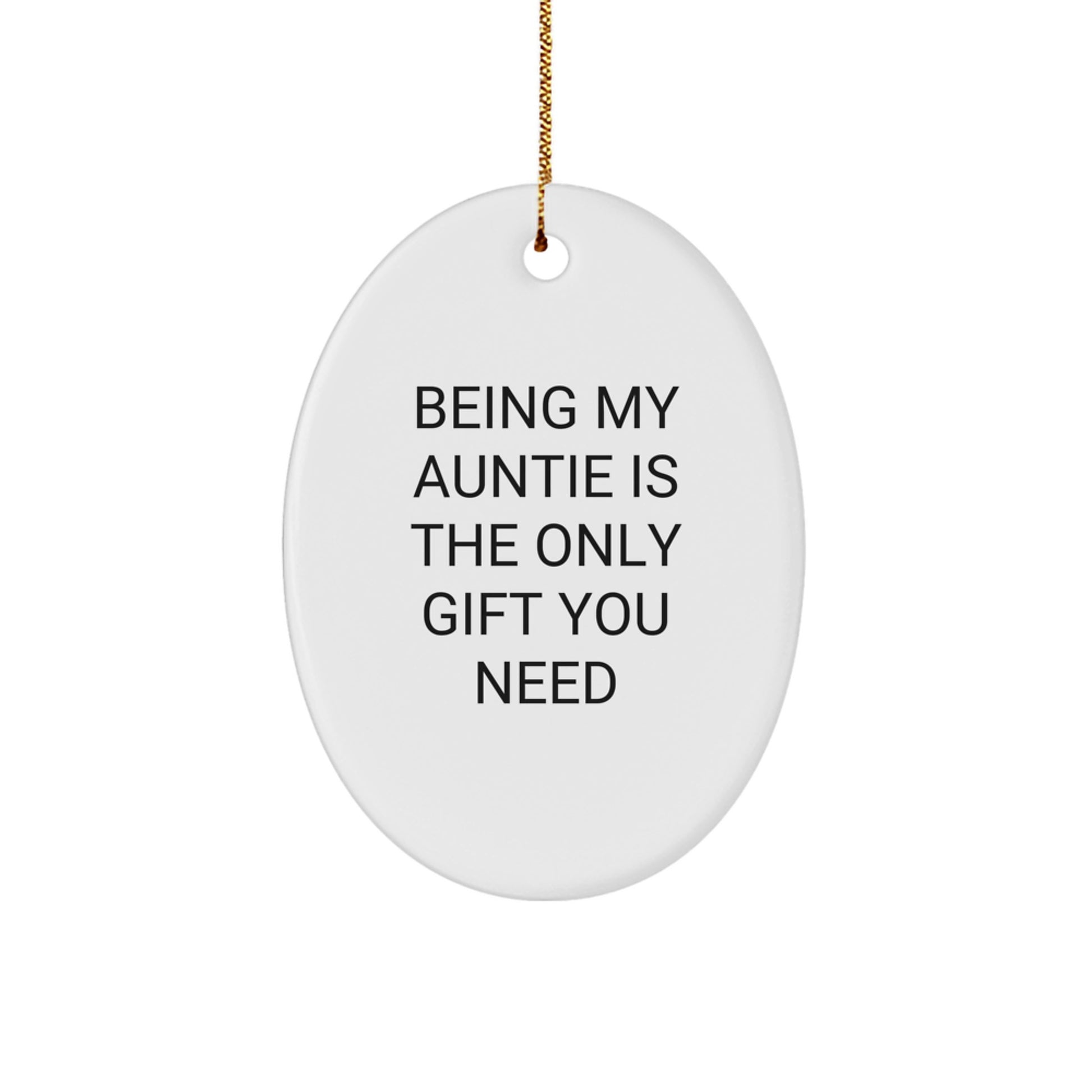 Gifts from Family - Funny Auntie Oval Ornament, Oval Shaped, White Color, 'Being My Auntie Is The Only Gift You Need', Christmas Unique Gifts - Image 1