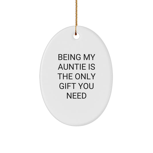 Gifts from Family - Funny Auntie Oval Ornament, Oval Shaped, White Color, 'Being My Auntie Is The Only Gift You Need', Christmas Unique Gifts - Image 1