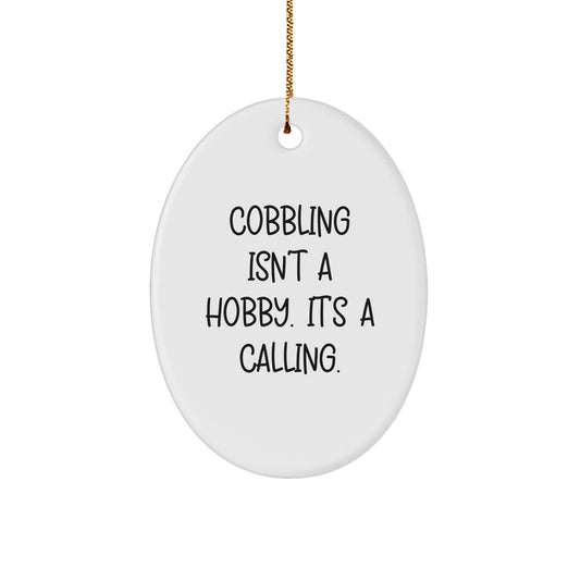 Cobbling Enthusiast Gifts from Friends for Men and Women - Oval Ornament - 'Cobbling Isn't A Hobby, It's A Calling.' Christmas Unique Decorations - Image 1