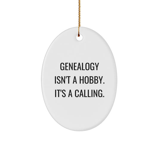 Genealogy Gifts for Her - Oval Ornament with Funny Quote 'Genealogy Isn't A Hobby. It's A Calling.' - Gifts from Family for Christmas - Image 1
