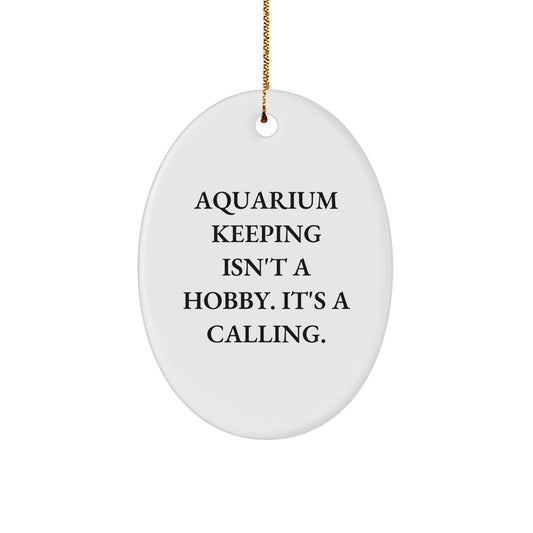 Aquarium Keeping Gifts from Friends, Family, or Coworkers - Oval Ornament 'Isn't A Hobby, It's A Calling' - Christmas Unique Present for Men or Women - Image 1