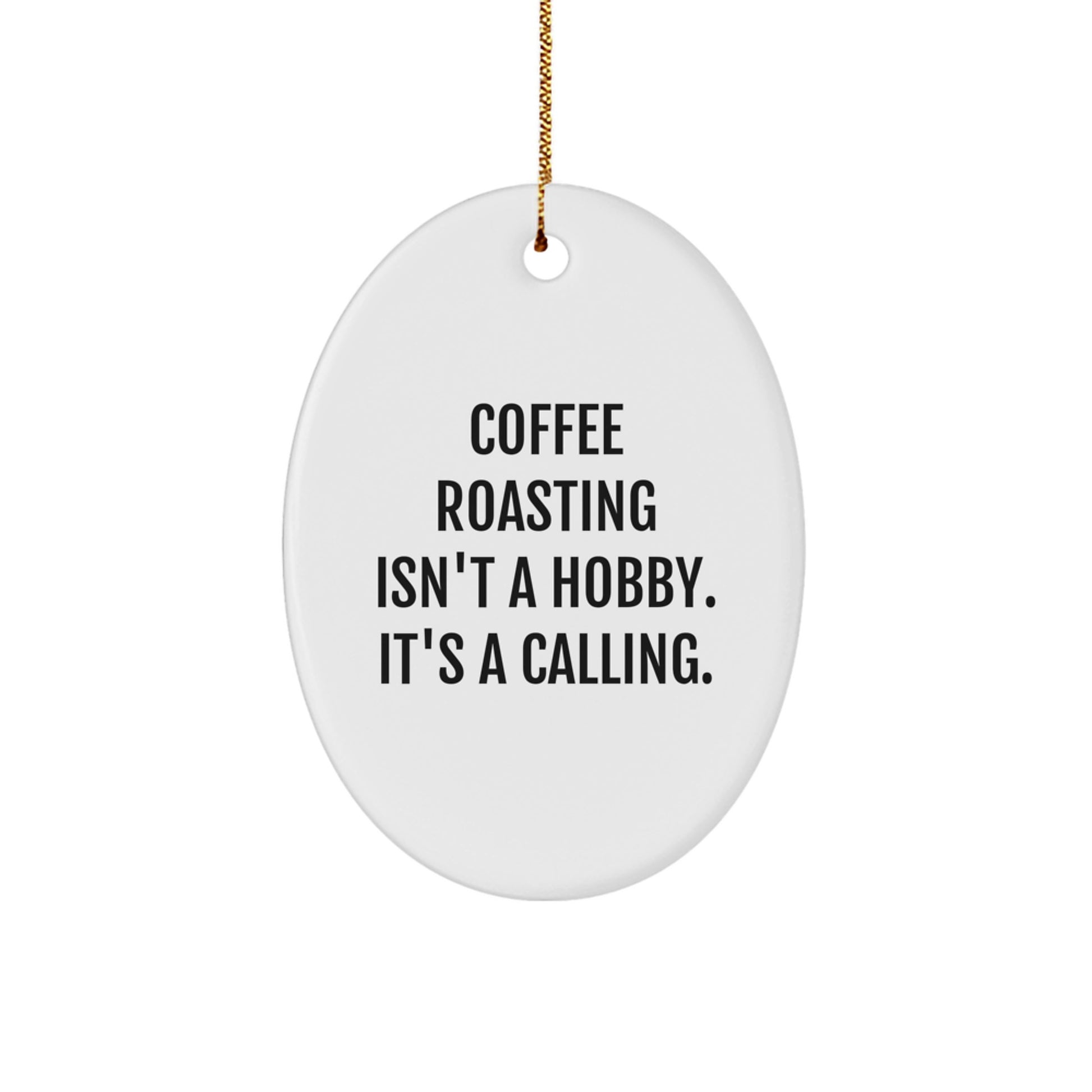 Coffee Roasting Passion, Oval Ornament Gifts for Coffee Lovers from Friends, Family, or Coworkers - 'Coffee Roasting Isn't A Hobby. It's A Calling.' - Image 1