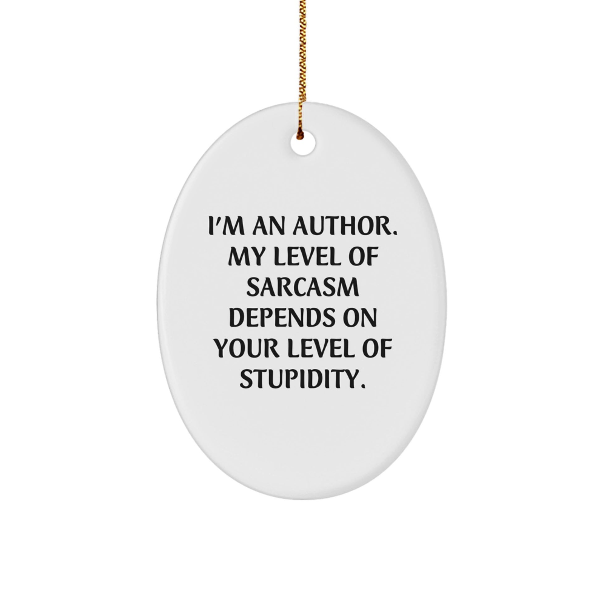 Author's Sarcasm Sense, Oval Ornament Gifts from Friends, Christmas Unique Gifts for Authors, I'm An Author, Funny Quote Oval Ornament - Image 1