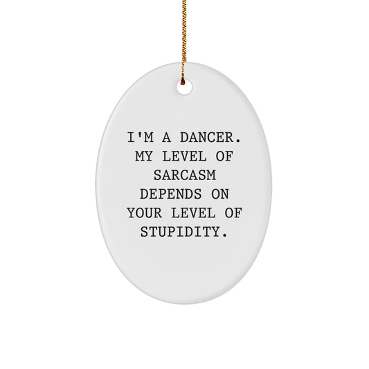 Funny Dancer Gifts for Dancers - Oval Ornament with Gold Cord - I'm A Dancer Gifts from Friends - Christmas Unique Decorations - Image 1