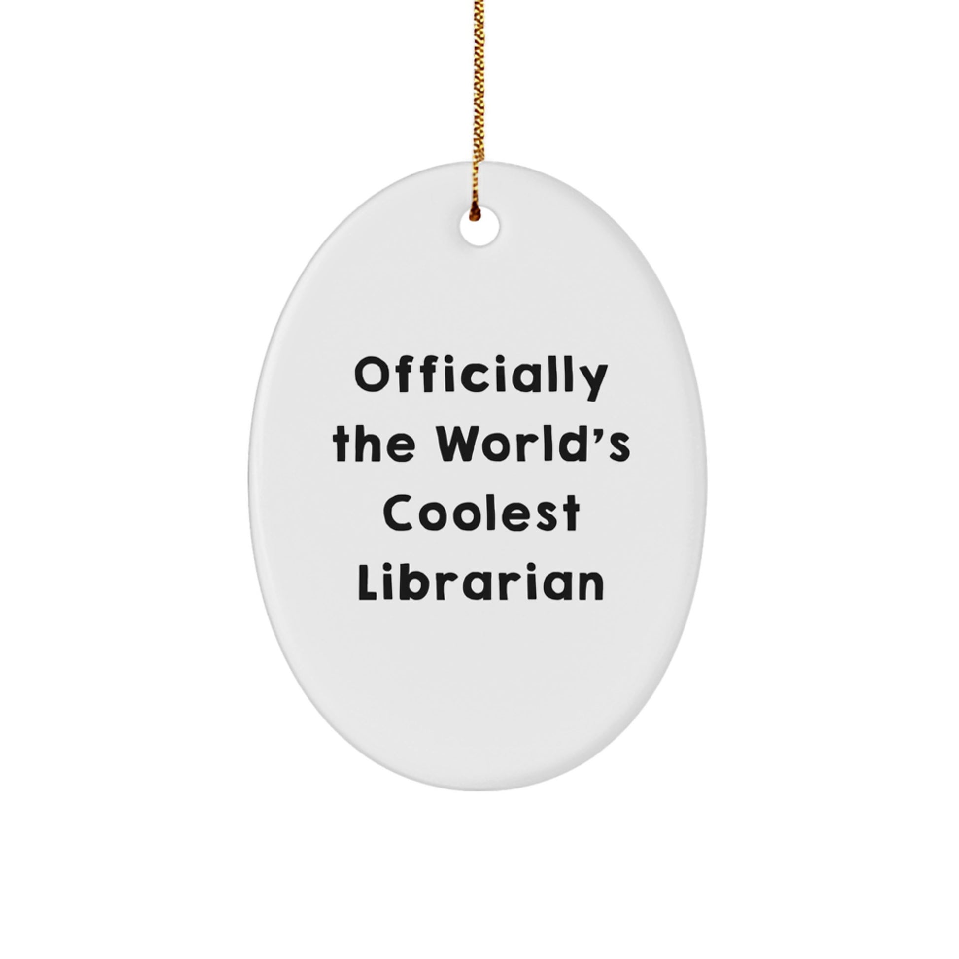 Funny Librarian Gifts from Friends for Librarian Christmas Unique Oval Ornaments - Officially The World's Coolest Librarian Quote Oval Shaped Ornament - Image 1