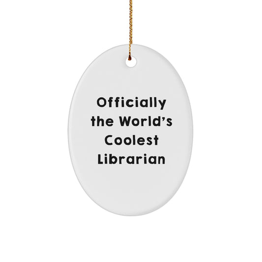 Funny Librarian Gifts from Friends for Librarian Christmas Unique Oval Ornaments - Officially The World's Coolest Librarian Quote Oval Shaped Ornament - Image 1