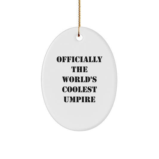Funny Umpire Gifts for Men - Officially The World's Coolest Umpire Oval Ornament, Unique Christmas Unique Gifts from Friends for Umpire Enthusiasts - Image 1