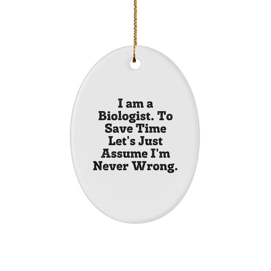 Funny Biologist Gifts from Friends, Oval Ornament for Biologist Men Women, I Am A Biologist Gifts for Christmas Unique - Image 1
