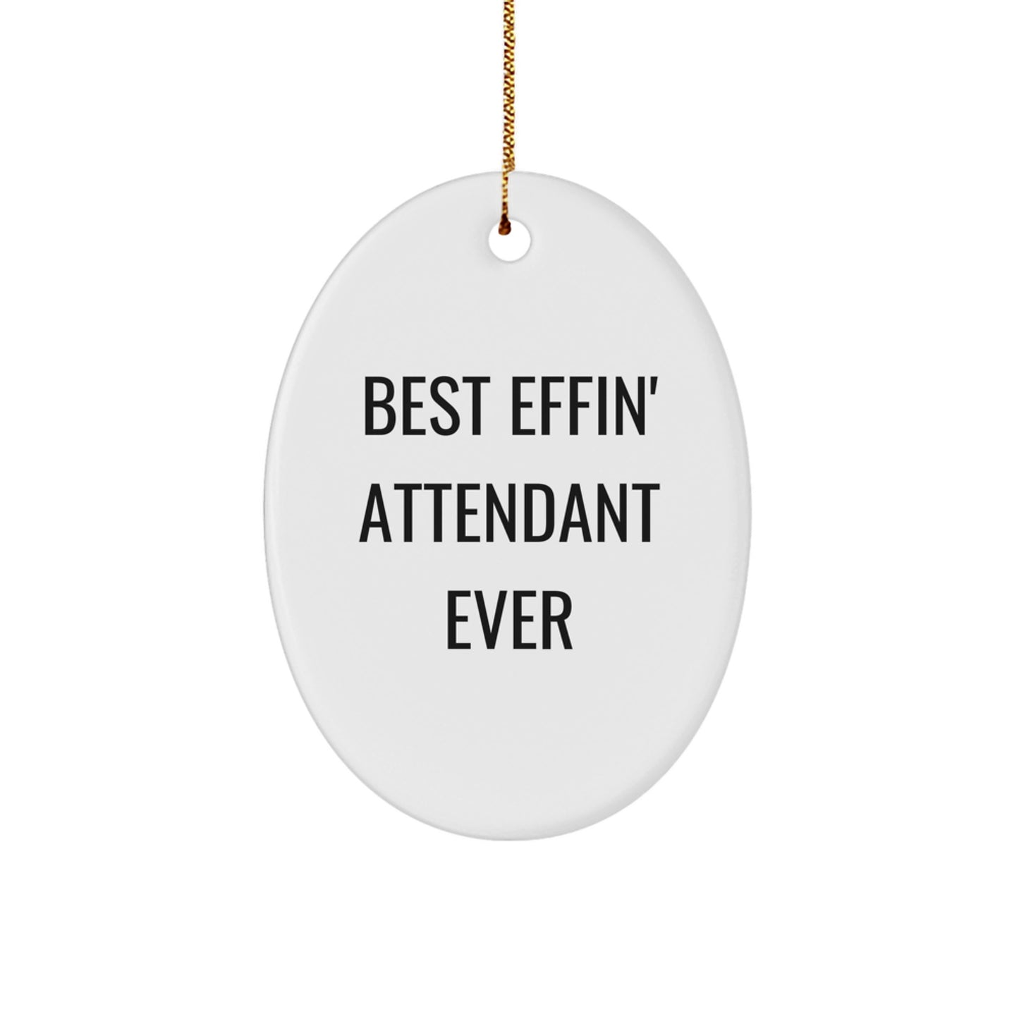 Funny Attendant Gifts for Men, Best Effin' Attendant Ever Oval Ornament, Christmas Unique Gifts from Friends, Family, or Coworkers - Image 1