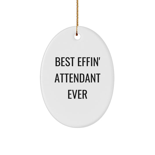 Funny Attendant Gifts for Men, Best Effin' Attendant Ever Oval Ornament, Christmas Unique Gifts from Friends, Family, or Coworkers - Image 1