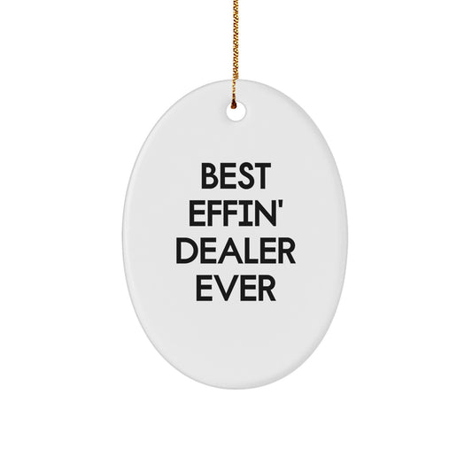 Funny Dealer Oval Ornament Gifts for Men from Friends, Best Effin' Dealer Ever, Christmas Unique Dealer Present - Image 1
