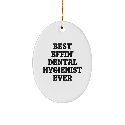 Funny Dental Hygienist Christmas Unique Gifts from Friends - Oval Ornament, Best Effin' Dental Hygienist Ever Quote, Unique - Image 1